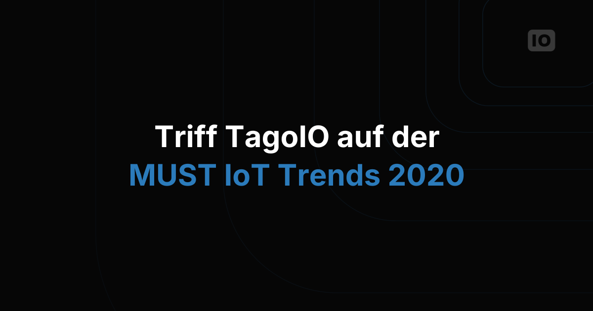 TagoIO war auf der MUST Virtual Exhibition IoT Trends 2020 dabei