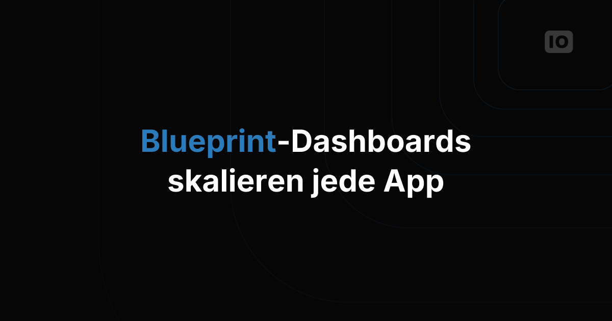 Blueprint Dashboards sind da!