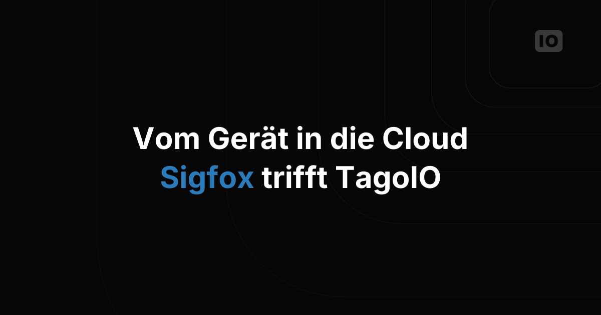 Kommendes Webinar mit Sigfox & TagoIO