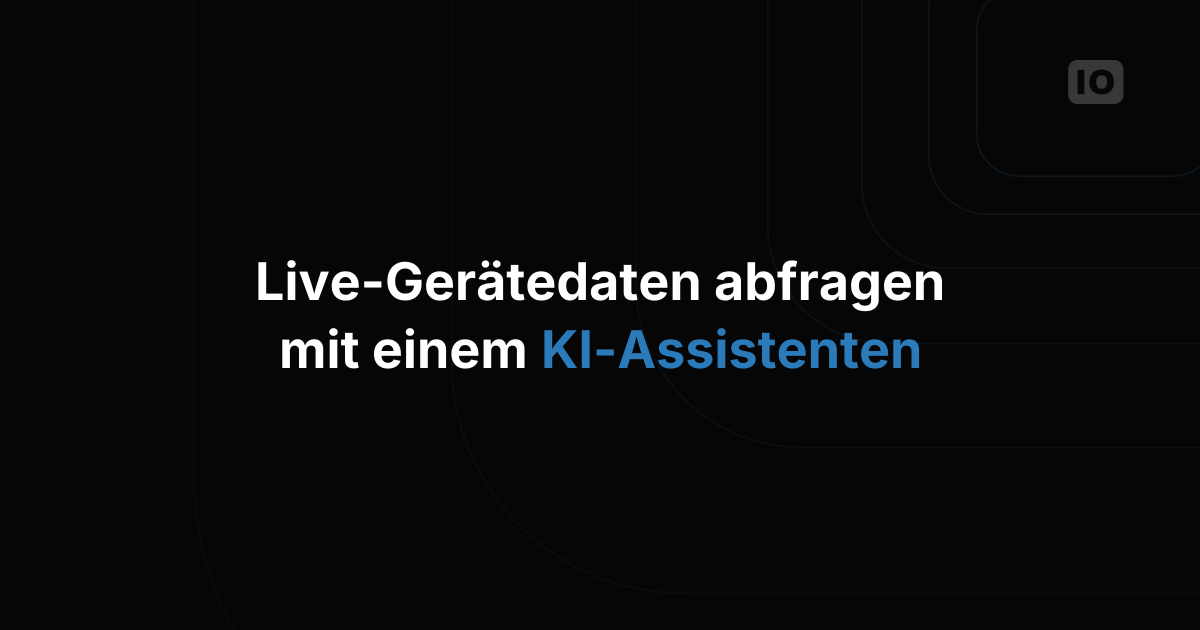 Wie Sie mit einem KI-Assistenten live IoT-Gerätedaten abfragen