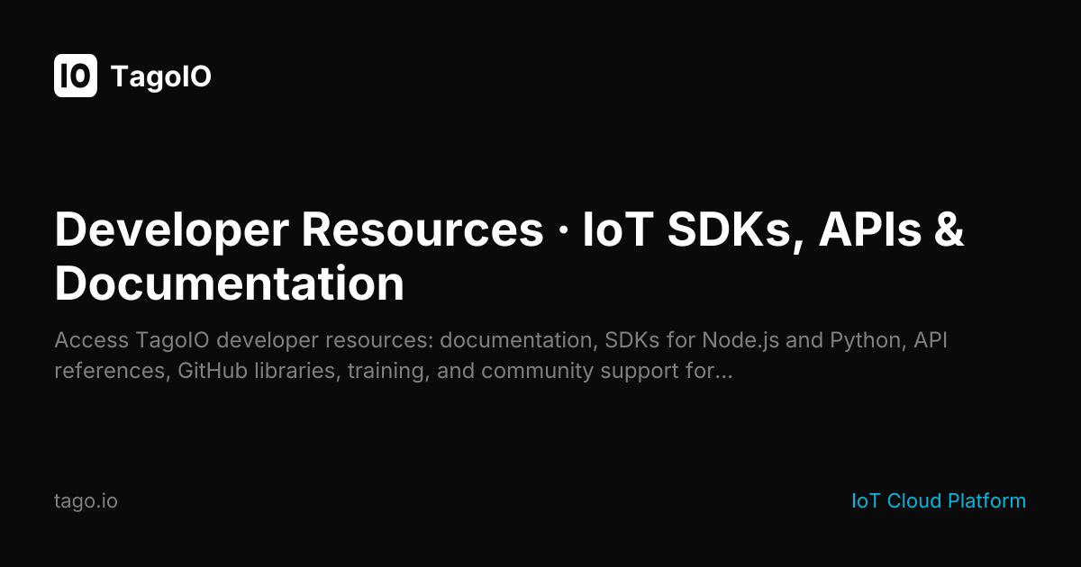 Developer Resources | IoT SDKs, APIs & Documentation | TagoIO
