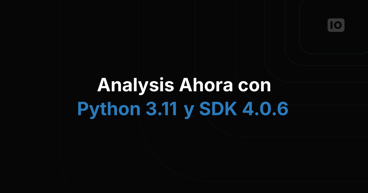 Gran actualización de Analysis con Python 3.11 y SDK 4.0.6