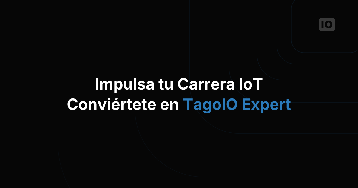 Conviértete en un experto de TagoIO