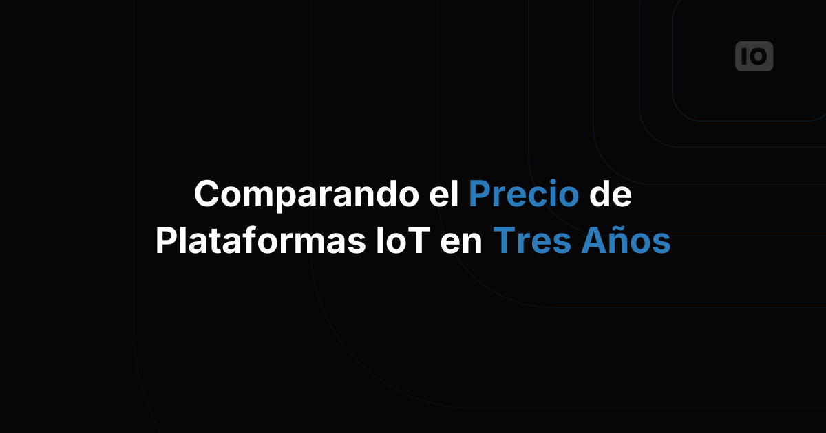 Comparar precios de plataformas IoT en un horizonte de tres años