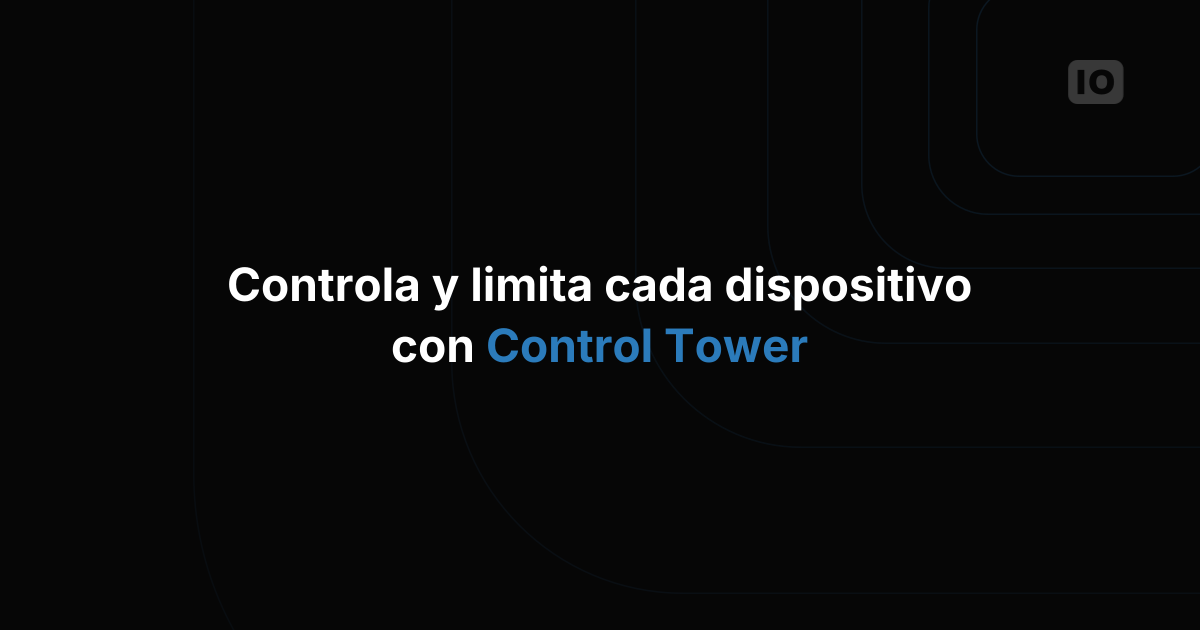 Control Tower: visualiza y controla el uso de datos de tus dispositivos IoT