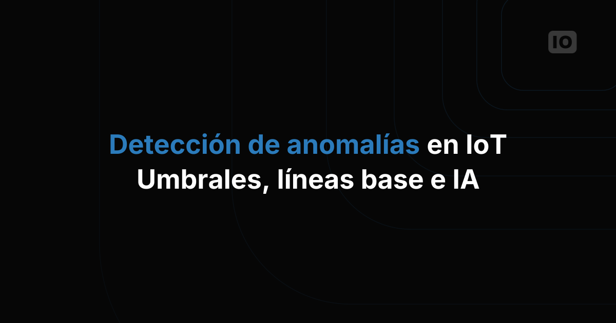 Cómo detectar anomalías en datos de sensores IoT con IA