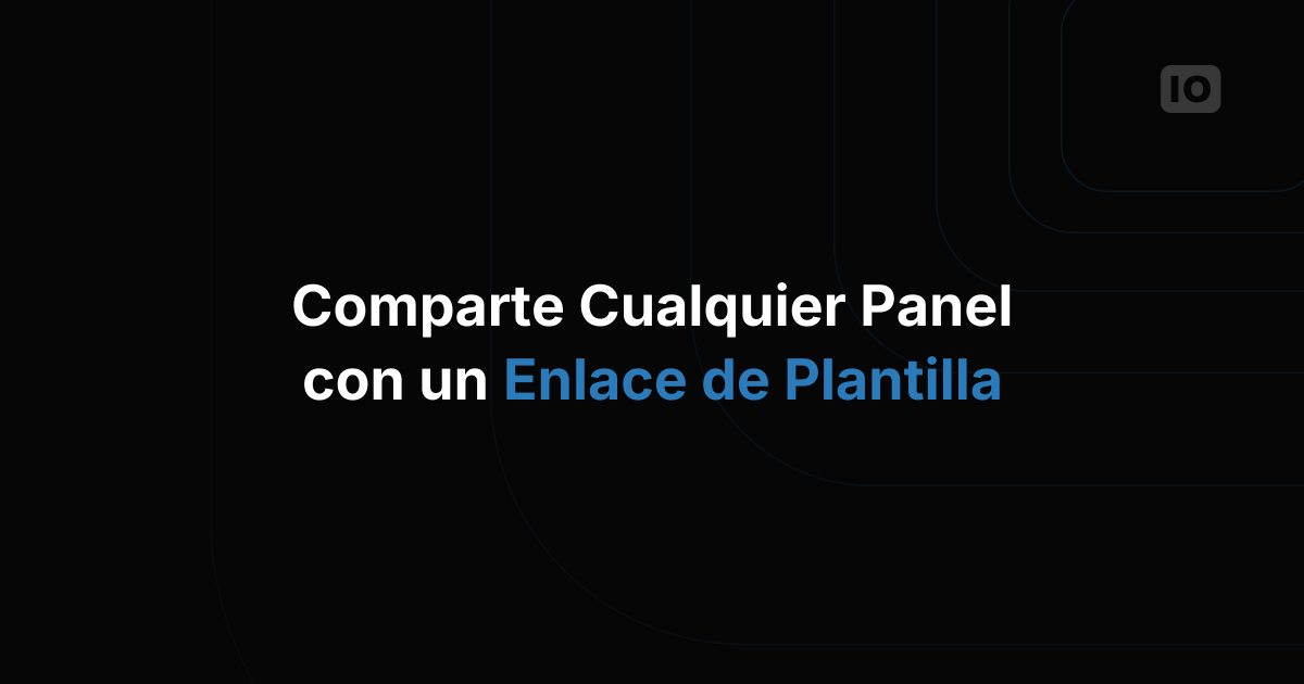 Usa nuestro innovador Template Link para distribuir dashboards
