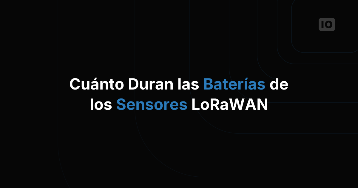 Cuánto duran realmente las baterías de los sensores LoRaWAN y cómo el ADR lo cambia