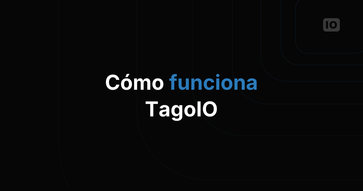Cómo funciona TagoIO