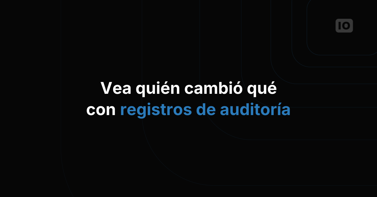 Entérate de todo con los audit logs mejorados en TagoIO
