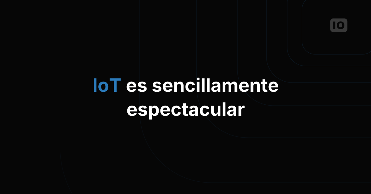 Internet de las cosas: ¡simplemente increíble!