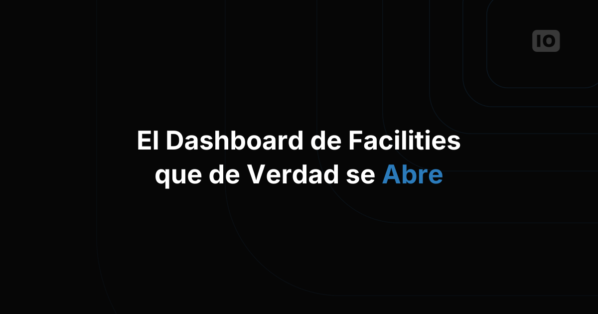 Cómo es de verdad un buen dashboard IoT para gestión de instalaciones