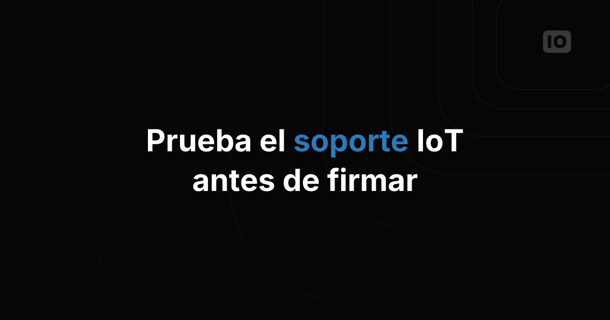 Qué revisar en el soporte de una plataforma IoT antes de firmar