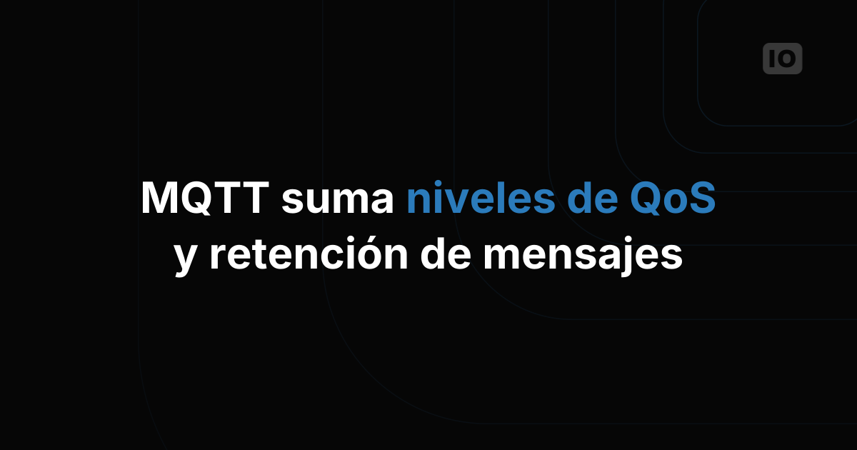 Funciones de MQTT para QoS y retención de mensajes