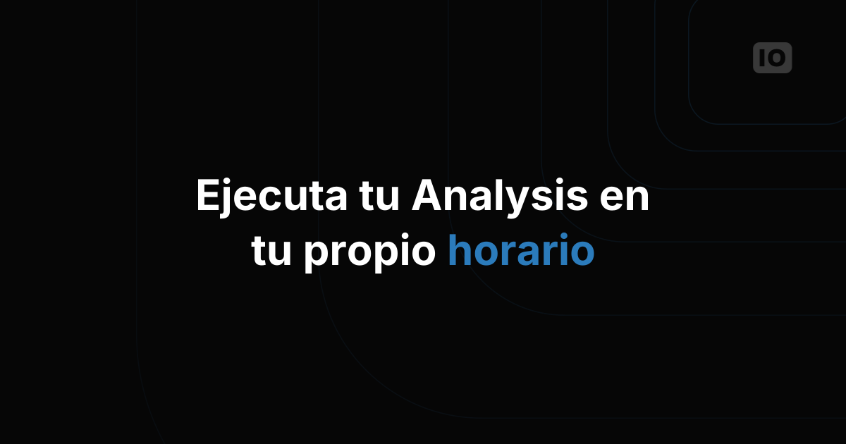 Nuevos métodos para definir cuándo ejecutar un Analysis: Interval y Schedule
