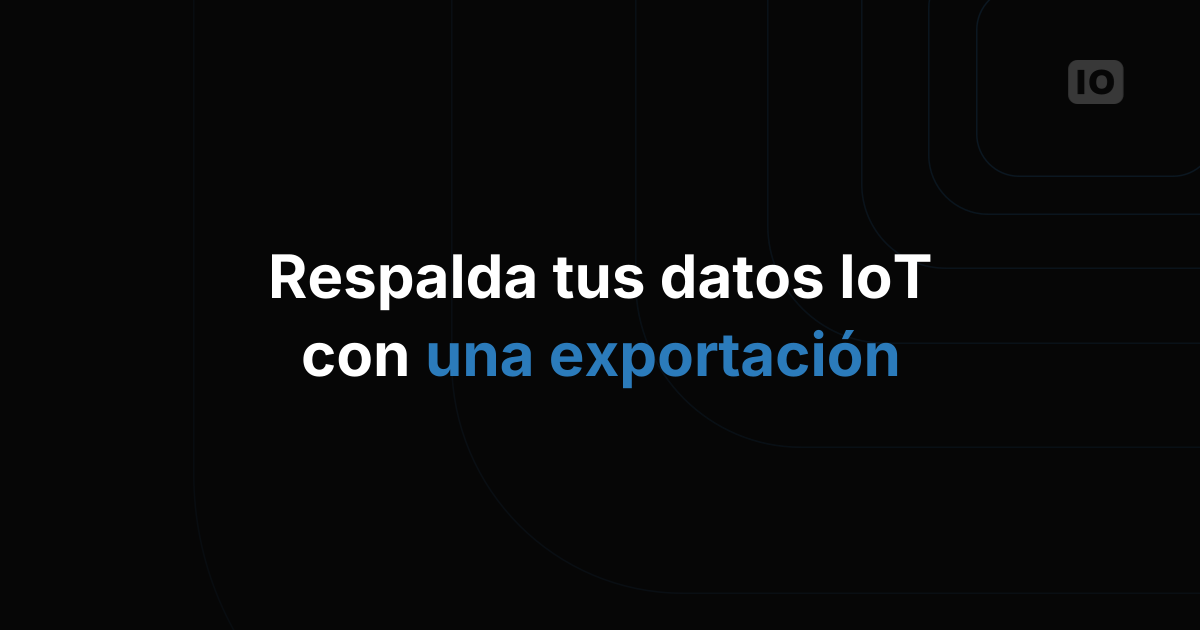 Nueva función de exportación para la gestión de datos IoT [beta]