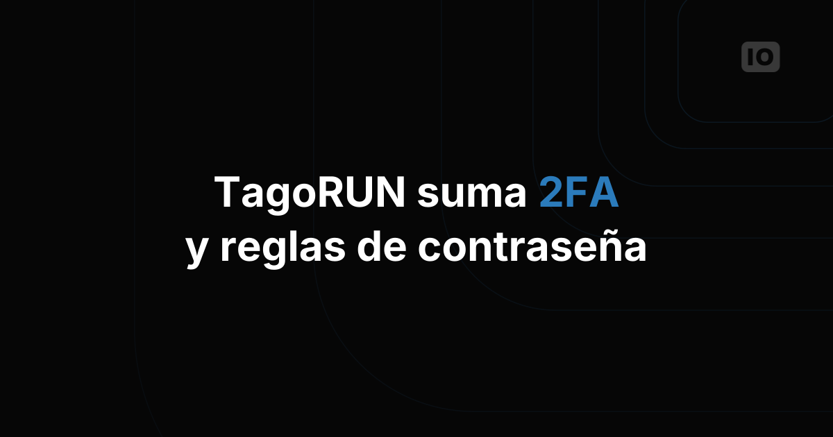 Nuevas funciones de seguridad para TagoRUN