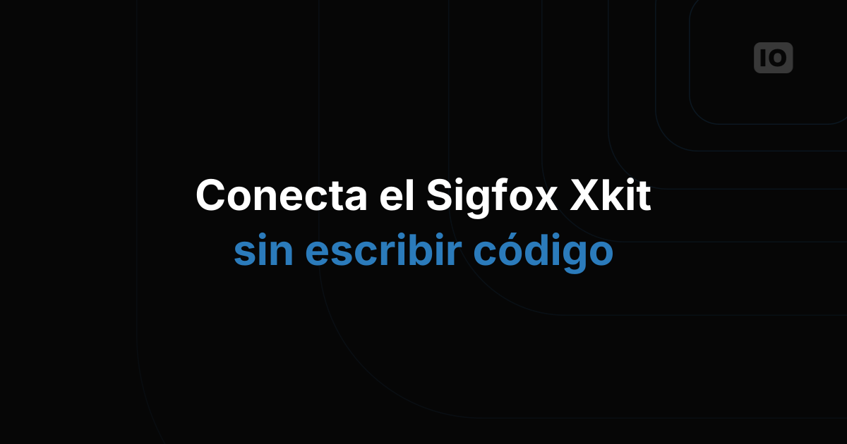 Nuevo tutorial: Xkit Sigfox con TagoIO
