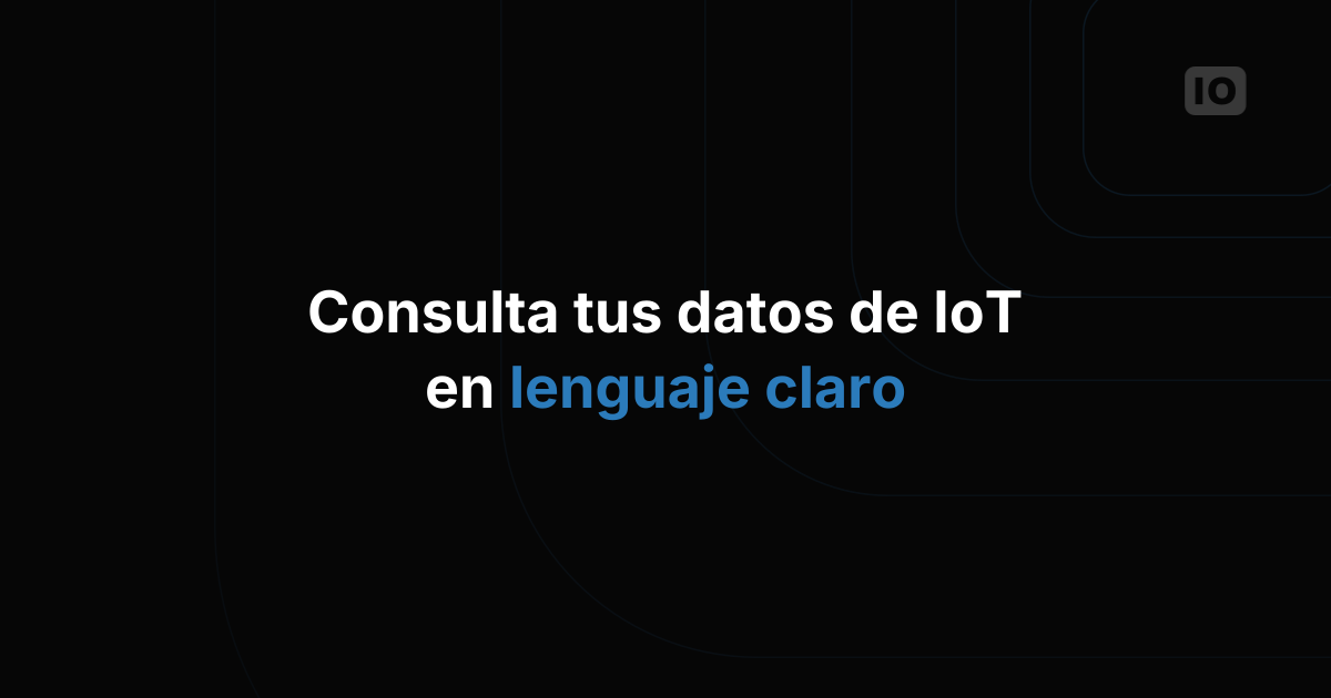 Cómo consultar tus datos de IoT en lenguaje natural