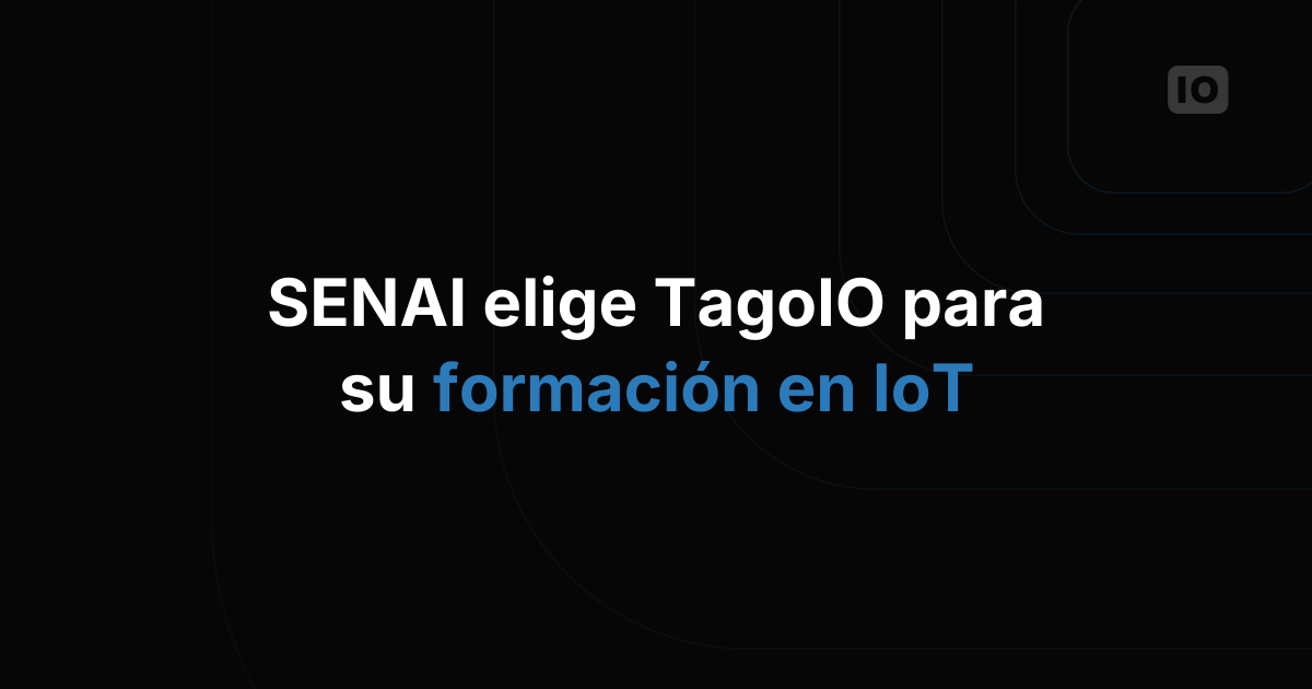 SENAI elige a TagoIO para su programa educativo de IoT.