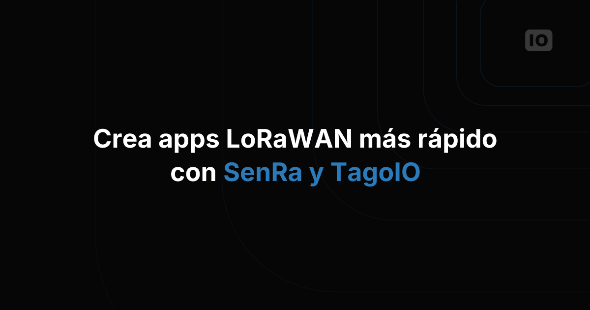 SenRa: Crear aplicaciones con LoRaWAN de forma más sencilla