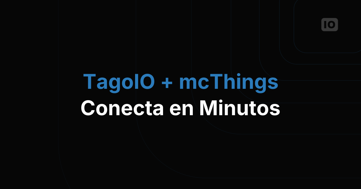 TagoIO y mcThings se unieron para un nuevo proyecto