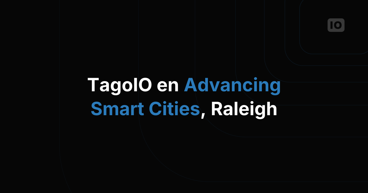 TagoIO en el evento Advancing Smart Cities en Raleigh, NC, el 6 de junio