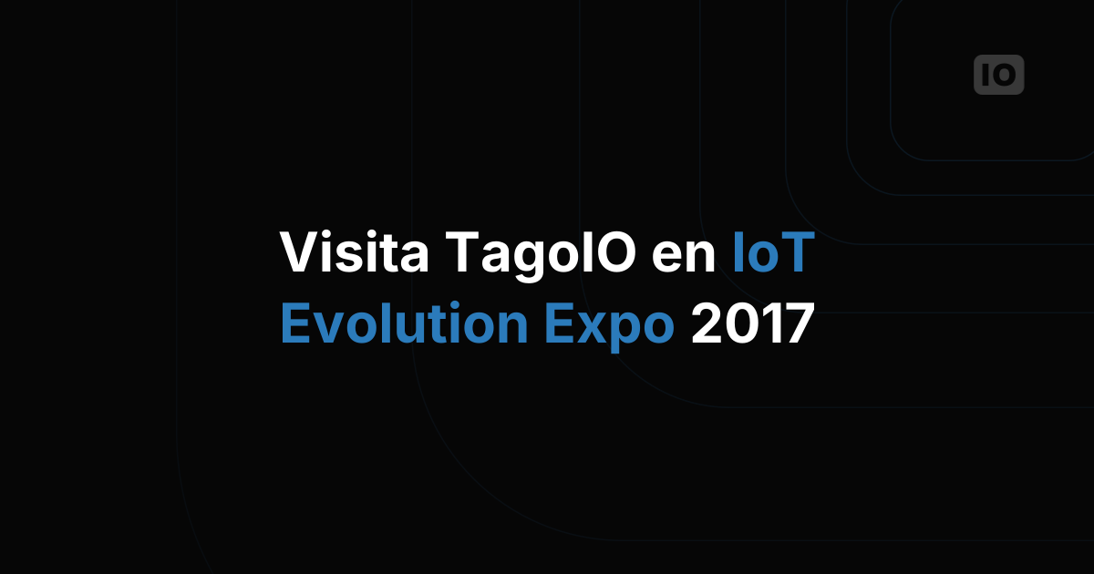 TagoIO en la IoT Evolution Expo 2017