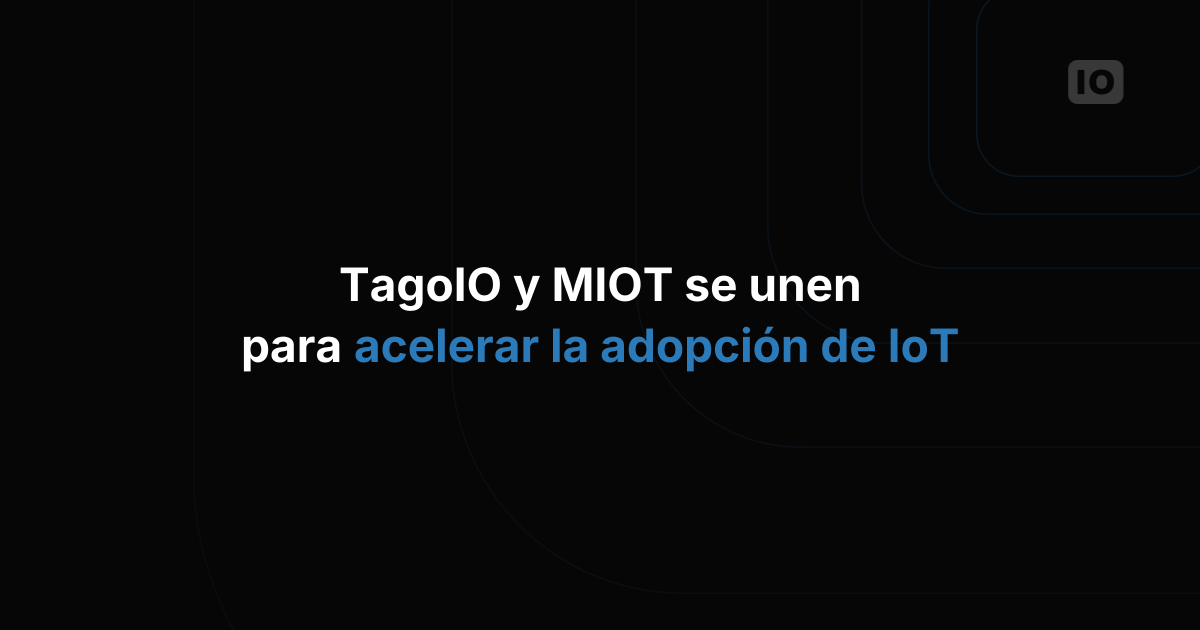 TagoIO y MIOT Solutions anuncian una alianza estratégica para acelerar la adopción del IoT con soluciones integradas de hardware y plataforma