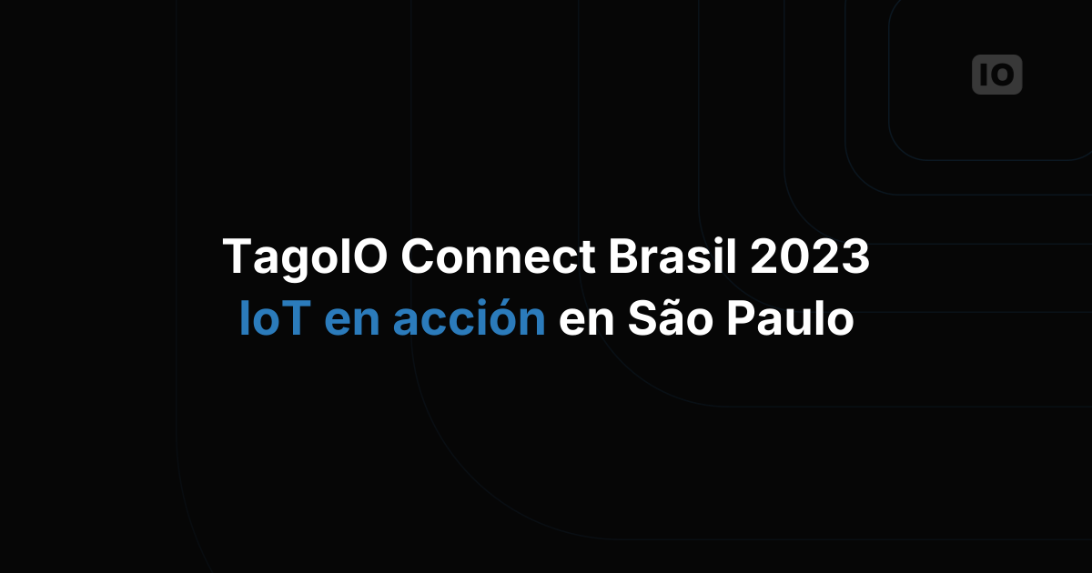 TagoIO Connect Brazil 2023