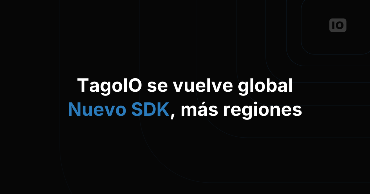 La expansión de TagoIO y el nuevo SDK