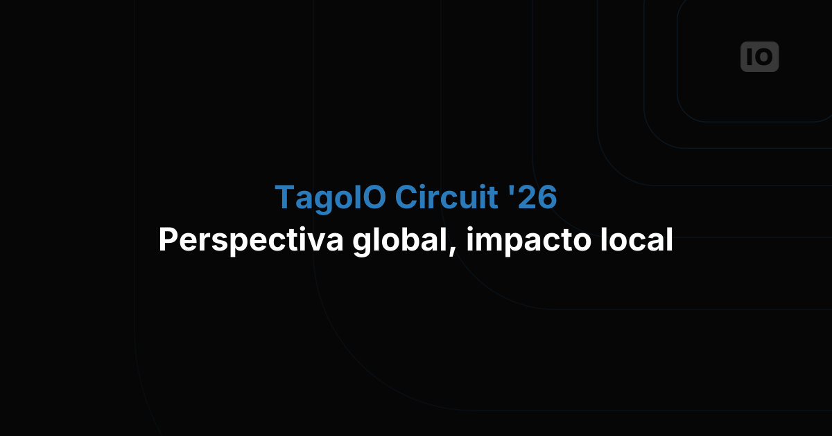 TagoIO IoT Reality Circuit: perspectiva global, impacto local