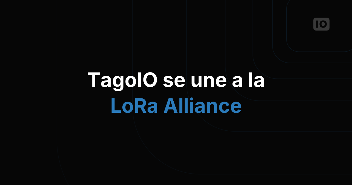 TagoIO se une a LoRa Alliance®