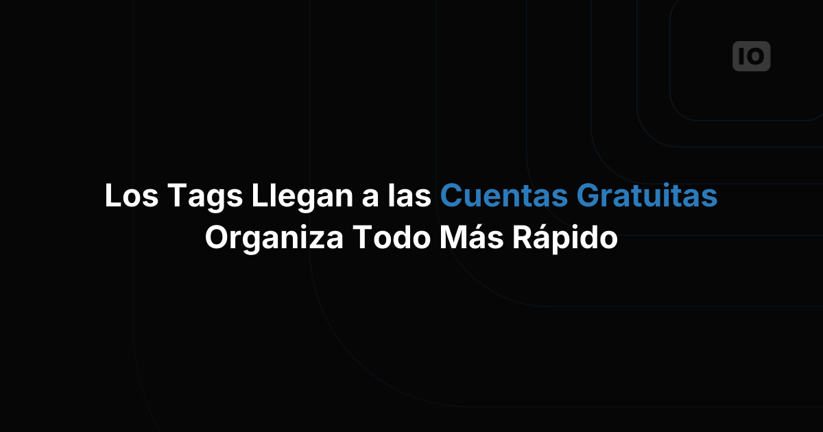 La función de Tags ya está disponible también para cuentas gratuitas