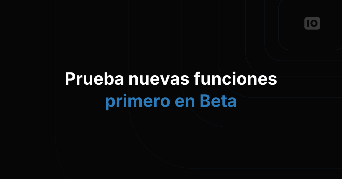 Prueba nuevas funciones con nuestra versión Beta