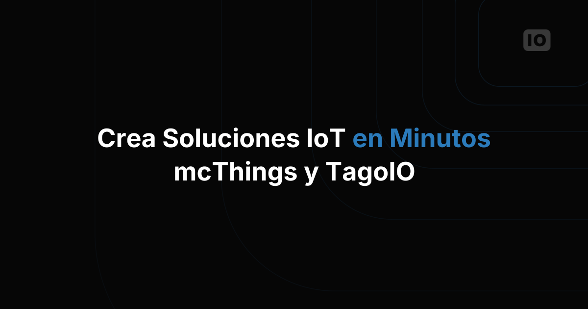 Próximo webinar con mcThings y TagoIO