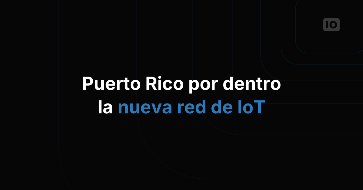 Webinar: TagoIO y Everynet en Puerto Rico