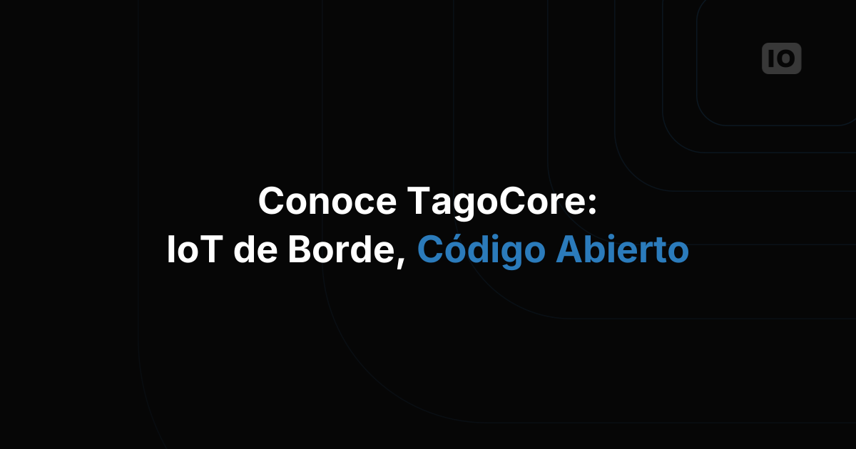¡Bienvenido a TagoCore!