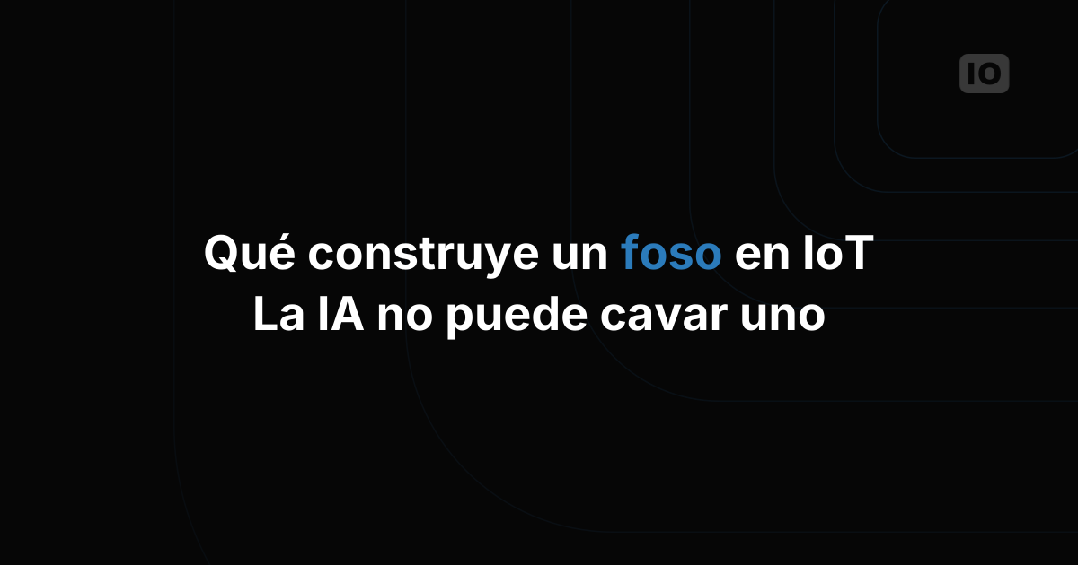 Qué construye un foso en IoT