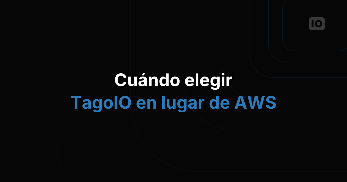 Cuándo elegir TagoIO en lugar de AWS