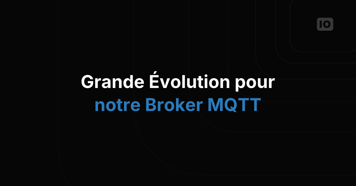 Changements majeurs pour notre broker MQTT