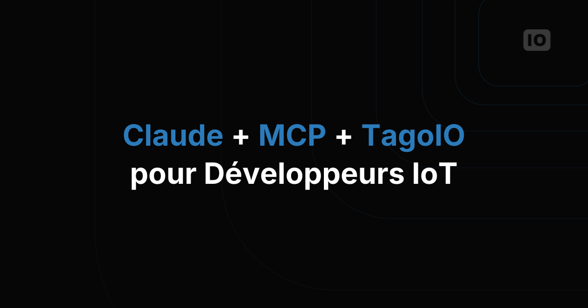 Claude + MCP + TagoIO pour les développeurs IoT