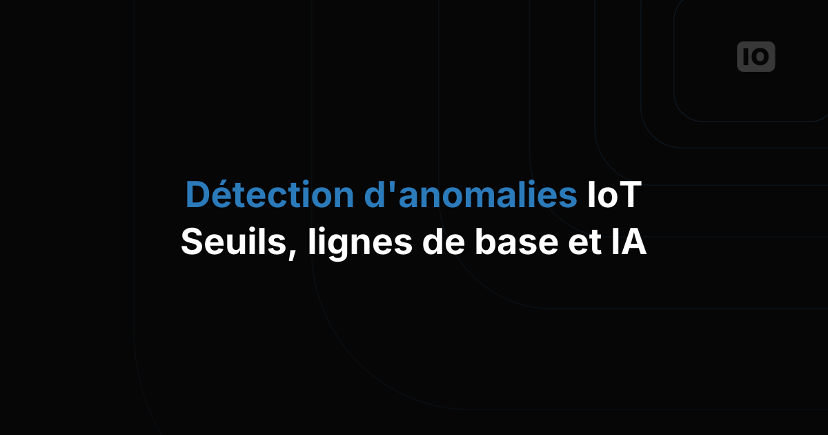 Comment détecter les anomalies dans les données de capteurs IoT grâce à l'IA