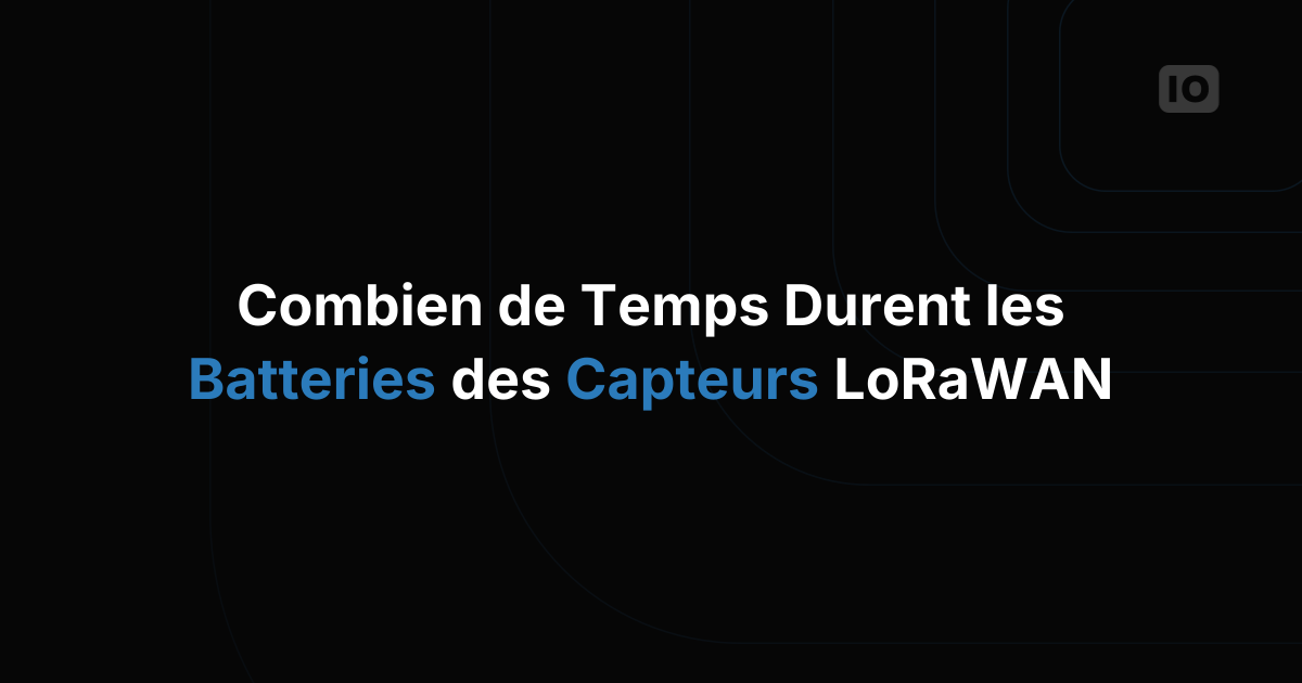 Quelle est la vraie durée de vie des piles de capteurs LoRaWAN, et comment l'ADR la change