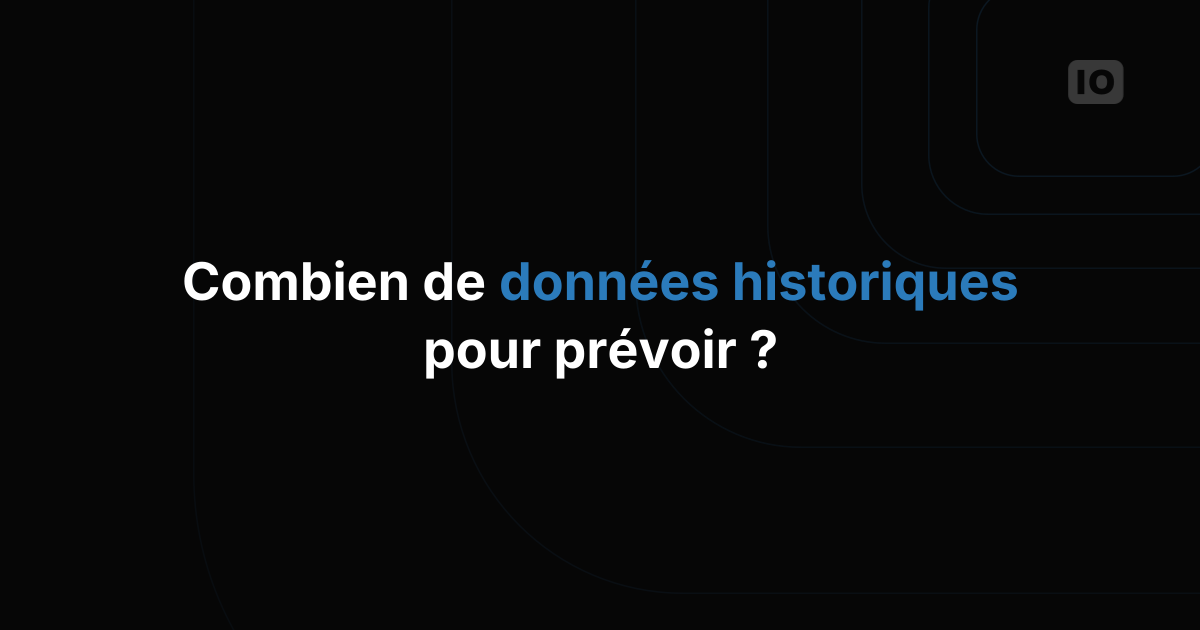 De combien de données historiques avez-vous besoin pour prévoir vos métriques IoT ?