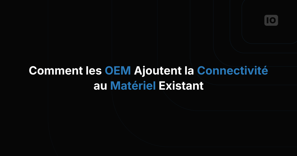 Comment les OEM connectent leurs produits matériels existants