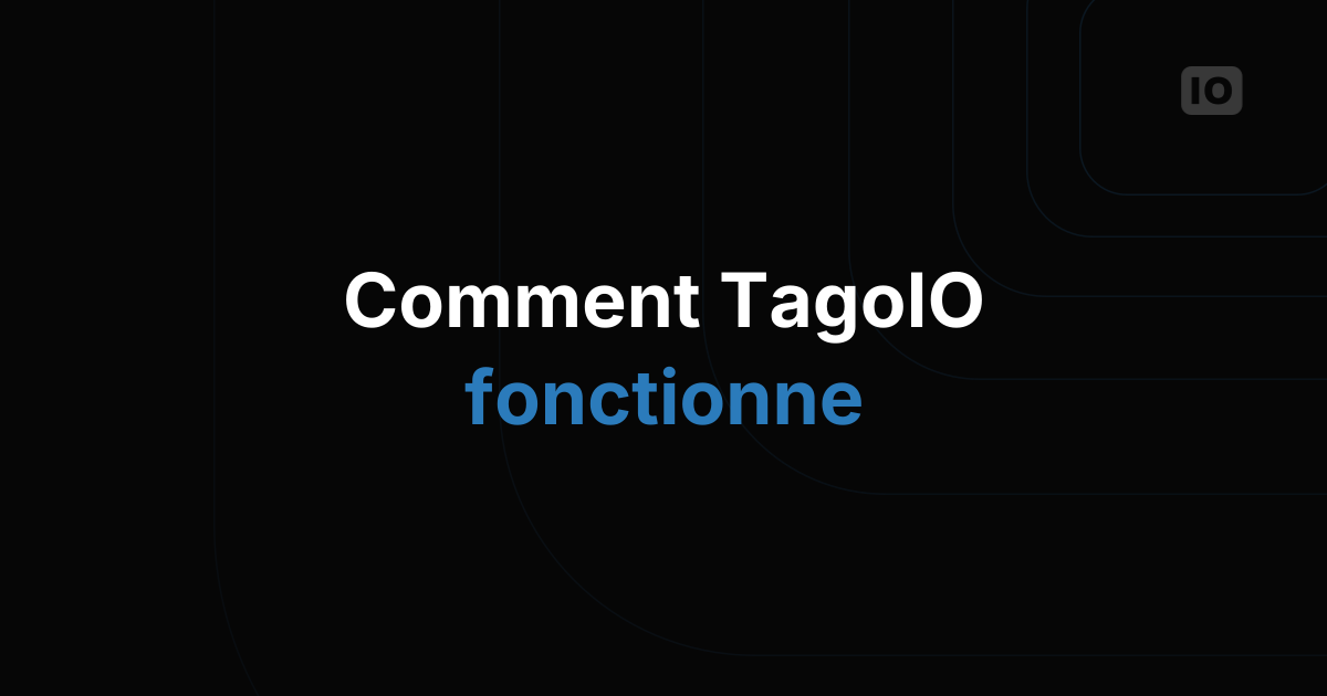 Comment fonctionne TagoIO