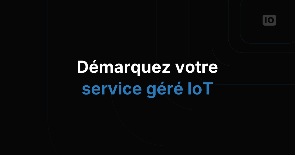 Comment démarquer votre service géré IoT