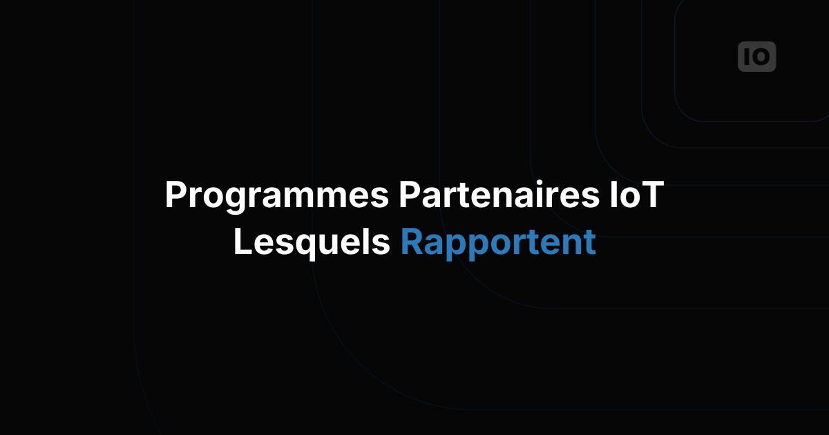 Quelles plateformes IoT ont les meilleurs programmes partenaires pour les intégrateurs ?