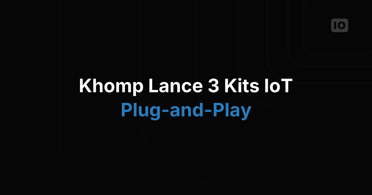 Khomp lance 3 kits de démarrage IoT